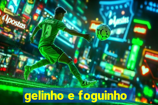 gelinho e foguinho